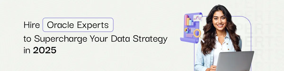 Hire Oracle Experts to Supercharge Your Data Strategy in 2025