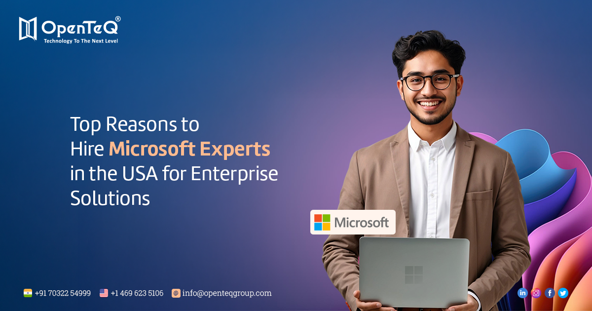 Top Reasons to Engage Microsoft Experts in the USA for Enterprise Solutions