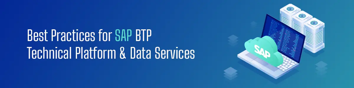 Best Practices for SAP BTP Technical Platform & Data Services