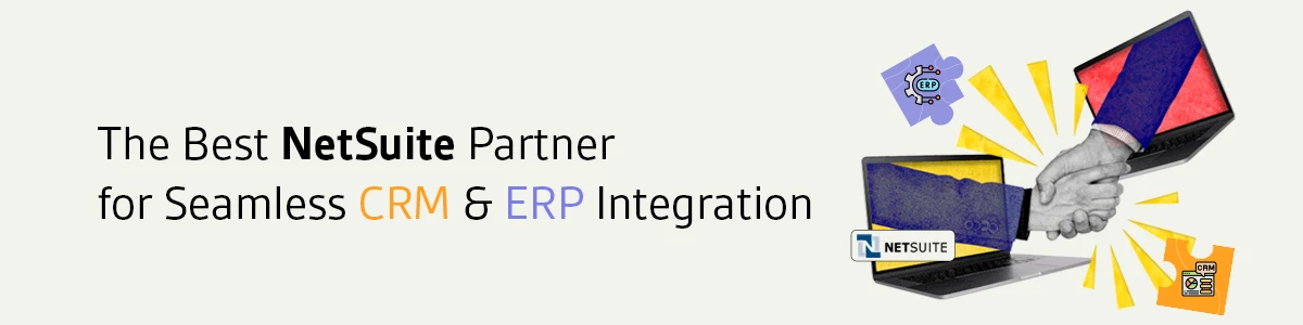 The Best NetSuite Partner for Seamless CRM & ERP Integration