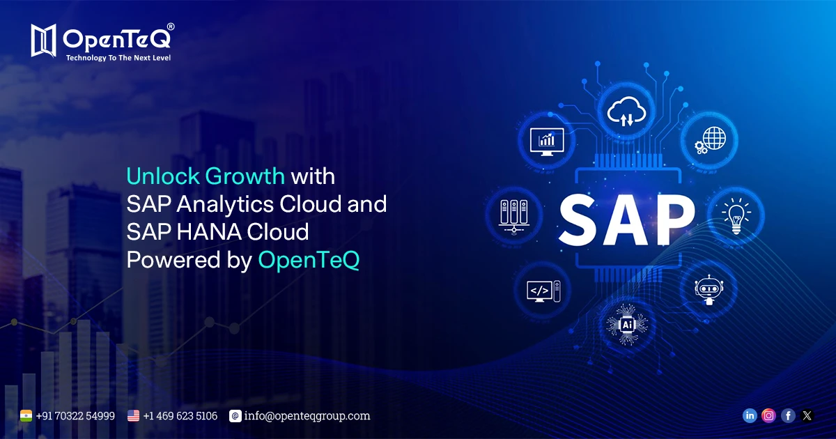 Unlock Growth with SAP Analytics Cloud and SAP HANA Cloud Powered by OpenTeQ