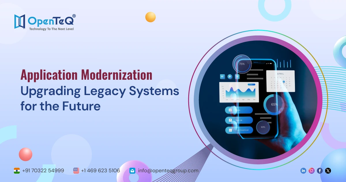 Application Modernization: Upgrading Legacy Systems for the Future
