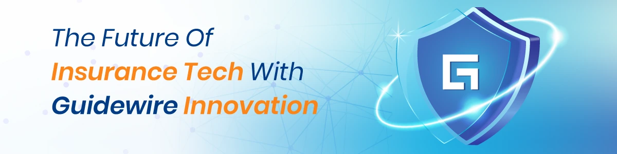 The Future Of Insurance Tech With Guidewire Innovation