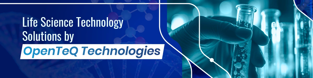 Life Science Technology Solutions by OpenTeQ Technologies