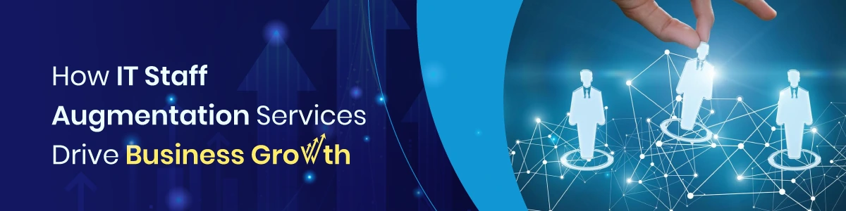 How IT Staff Augmentation Services Drive Business Growth