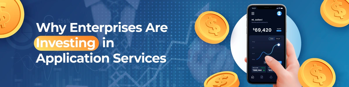 Why Enterprises Are Investing in Application Services