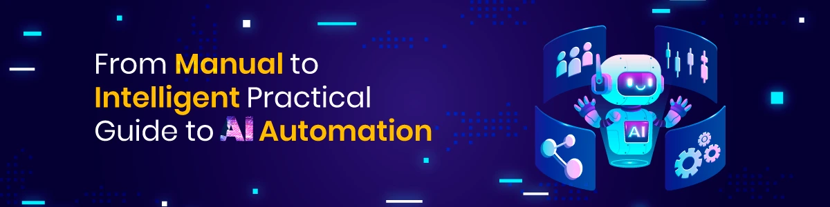 From Manual to Intelligent: A Practical Guide to AI Automation