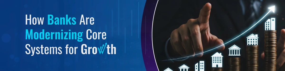How Banks Are Modernizing Core Systems for Growth