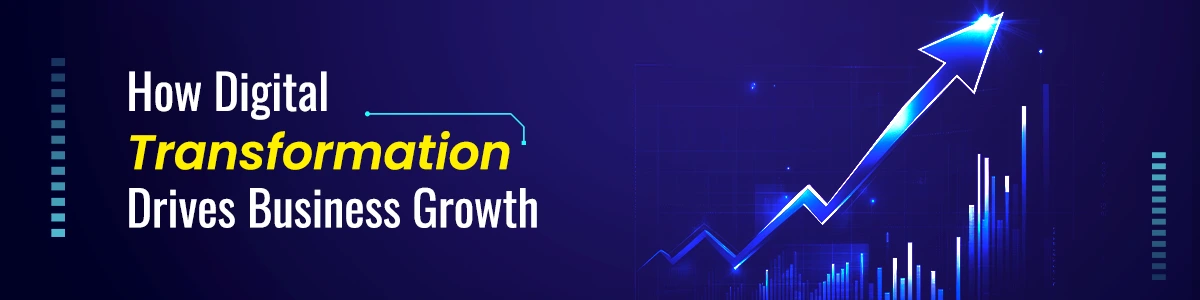 How Digital Transformation Drives Business Growth