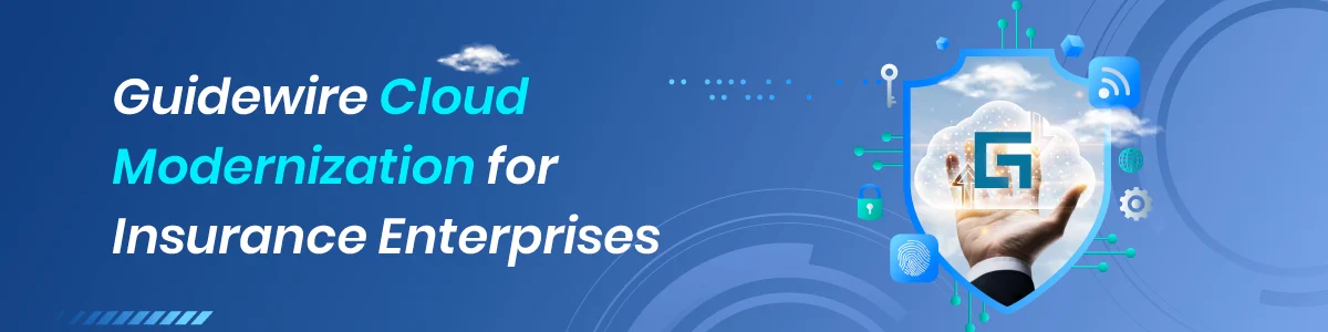 Guidewire Cloud Modernization for Insurance Enterprises.