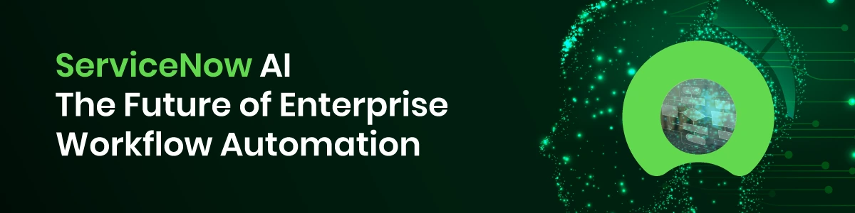 ServiceNow AI The Future of Enterprise Workflow Automation