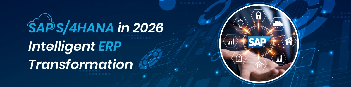 SAP S/4HANA in 2026: Intelligent ERP Transformation