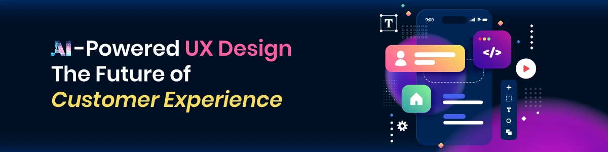 AI-Powered UX Design: The Future of Customer Experience