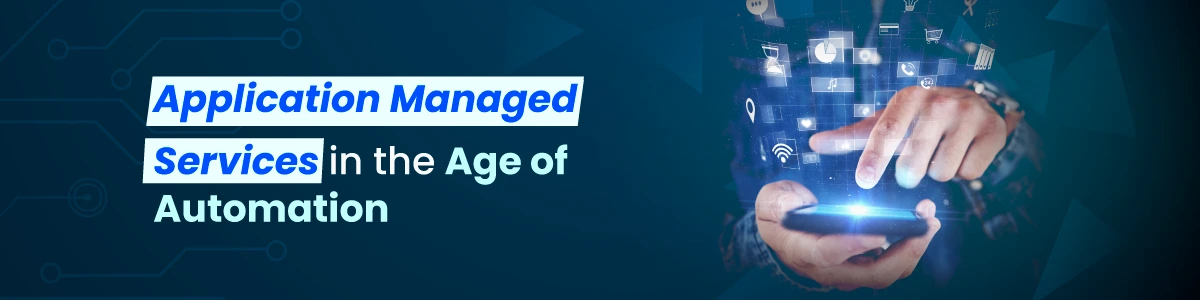 Application Managed Services in the Age of Automation