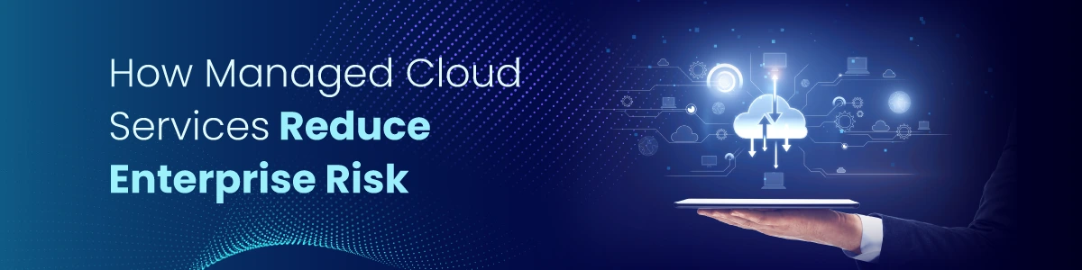 Managed Cloud Services Reduce Enterprise Risk