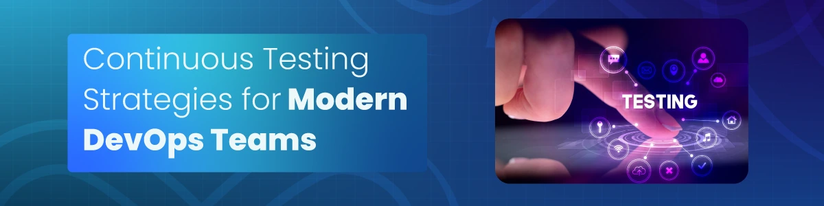 Continuous Testing Strategies for Modern DevOps Teams