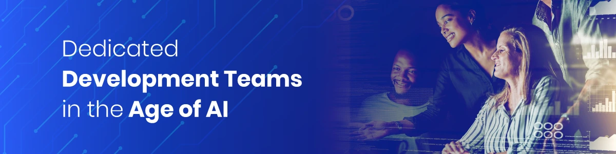 Dedicated Development Teams in the Age of AI