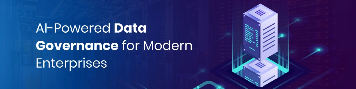 AI-Powered Data Governance for Modern Enterprises