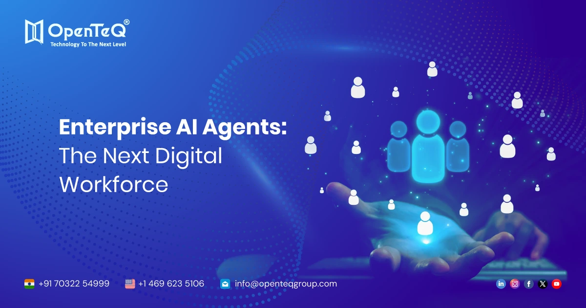 Enterprise AI Agents: The Next Digital Workforce
