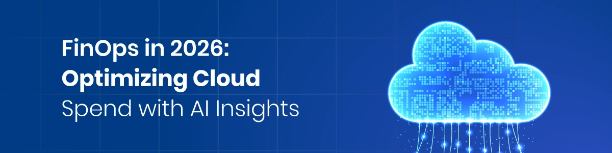 FinOps in 2026: Optimizing Cloud Spend with AI Insights