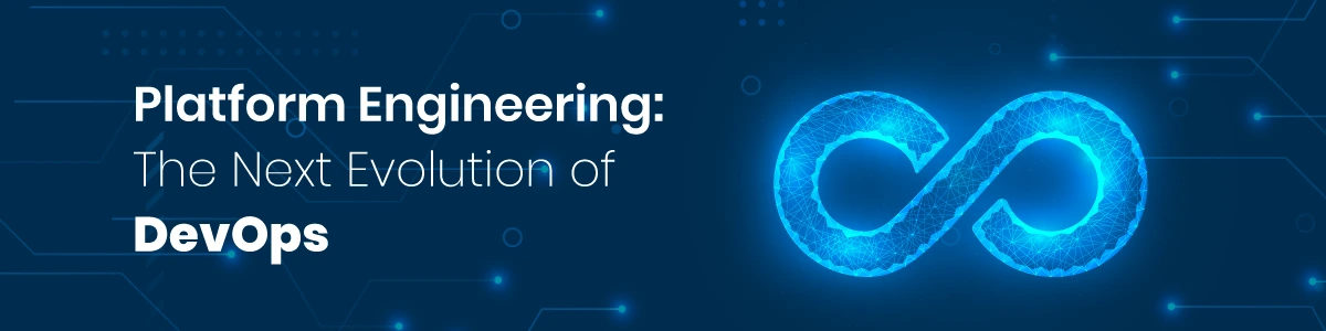 Platform Engineering The Next Evolution of DevOps