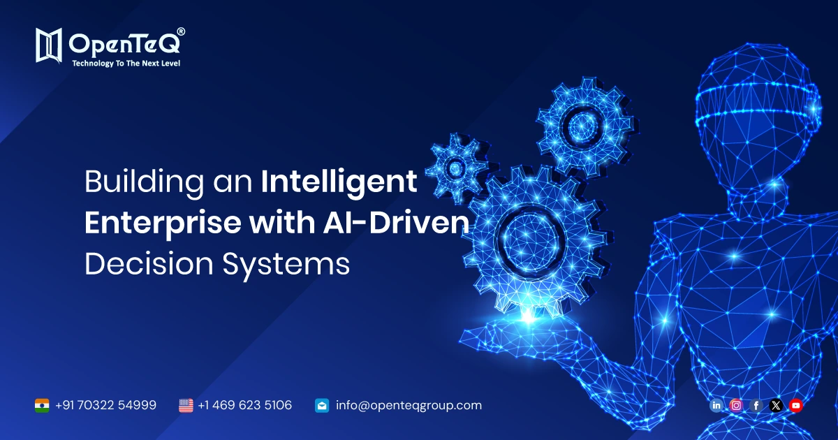 Building an Intelligent Enterprise with AI-Driven Decision Systems