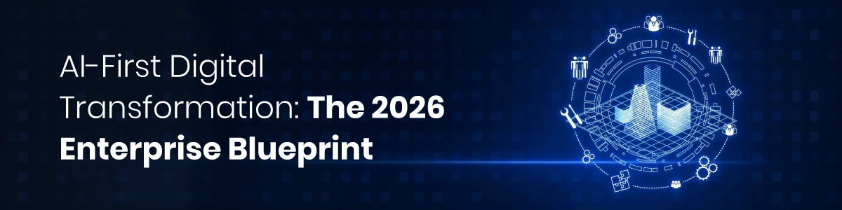 AI-First Digital Transformation: The 2026 Enterprise Blueprint