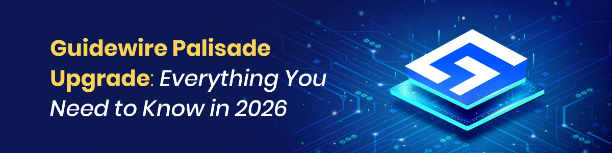 Guidewire Palisade Upgrade: Everything You Need to Know in 2026 