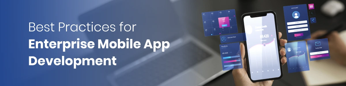 Best Practices for Enterprise Mobile App Development