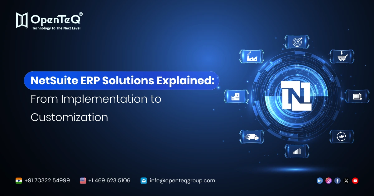 NetSuite ERP Solutions Explained: From Implementation to Customization 