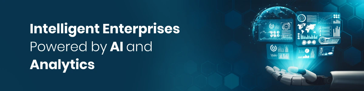 Intelligent Enterprises Powered by AI and Analytics