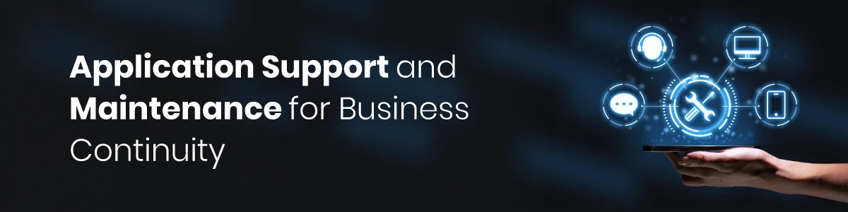 Application Support and Maintenance for Business Continuity