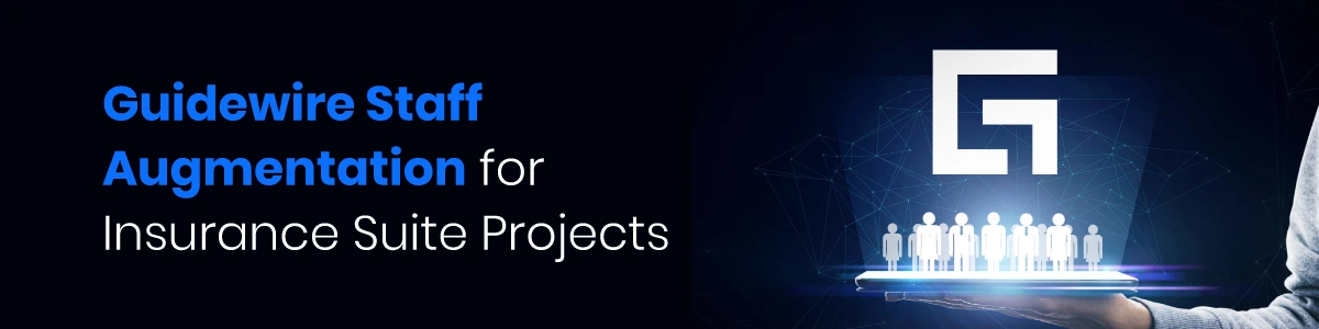Guidewire Staff Augmentation for Insurance Suite Projects