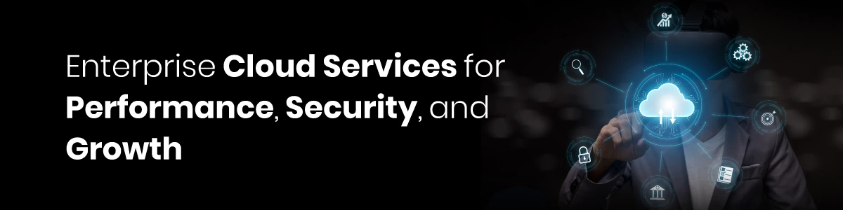 Enterprise Cloud Services for Performance, Security, and Growth