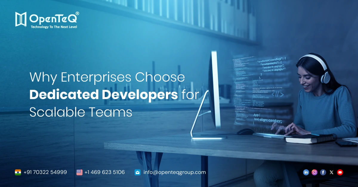 Why Enterprises Choose Dedicated Developers for Scalable Teams
