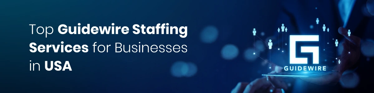 Top Guidewire Staffing Services for Businesses in USA
