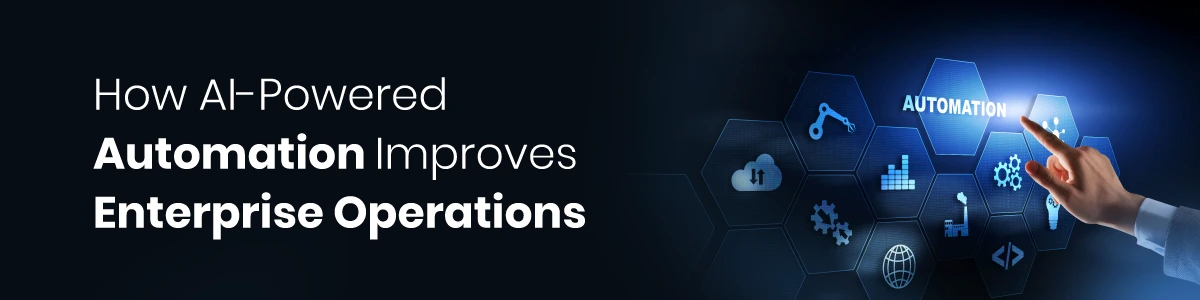 How AI-Powered Automation Improves Enterprise Operations