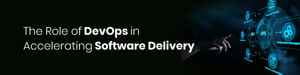 The Role of DevOps in Accelerating Software Delivery