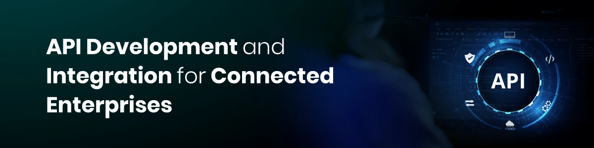 API Development and Integration for Connected Enterprises