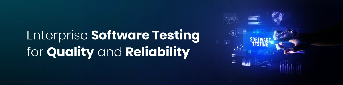 Enterprise Software Testing for Quality and Reliability