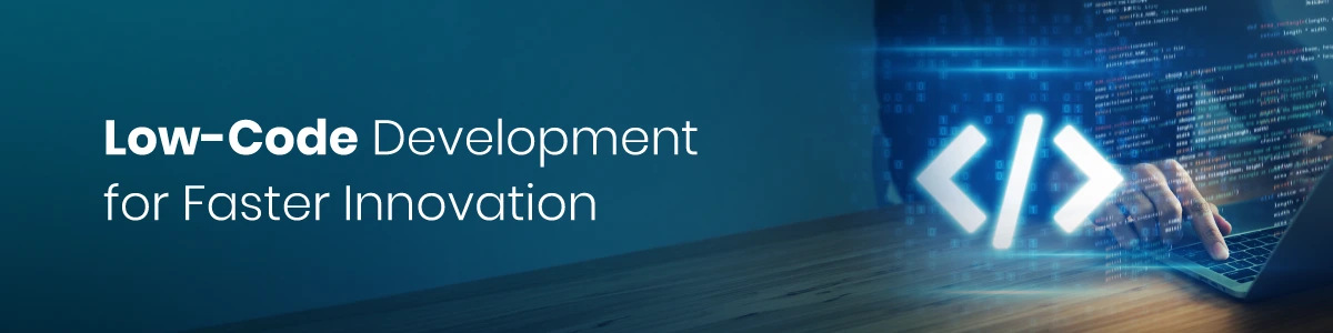 Low-Code Development for Faster Innovation