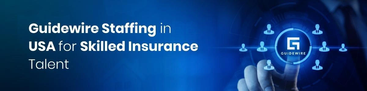 Guidewire Staffing in USA for Skilled Insurance Talent