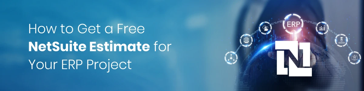 How to Get a Free NetSuite Estimate for Your ERP Project