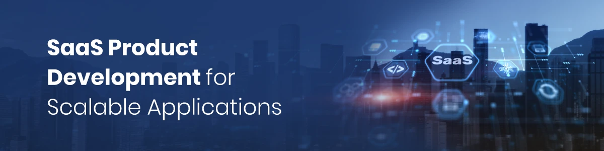 SaaS Product Development for Scalable Applications