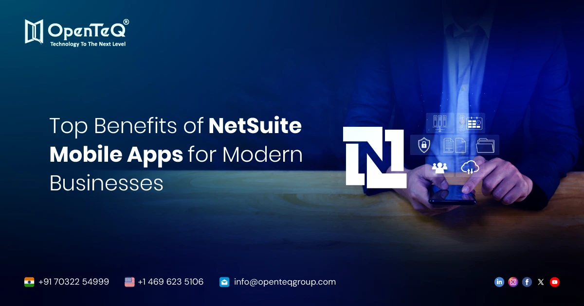 Top Benefits of NetSuite Mobile Apps for Modern Businesses
