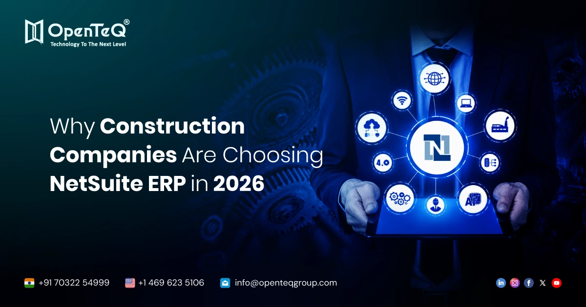 Why Construction Companies Are Choosing NetSuite ERP in 2026