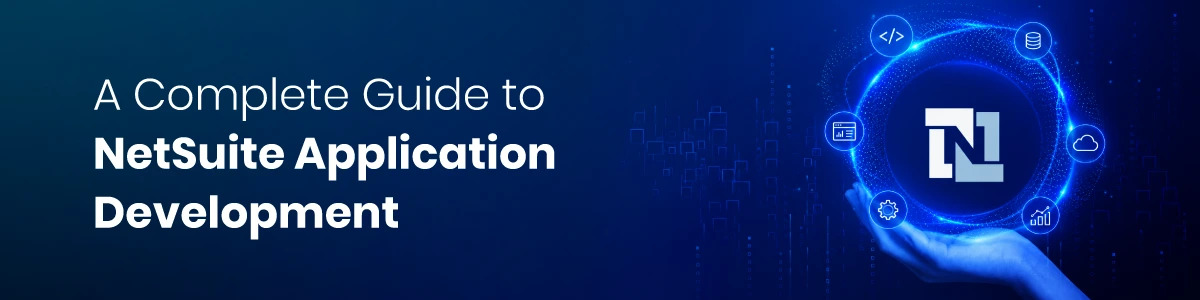 A Complete Guide to NetSuite Application Development